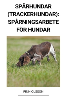 Paperback Spårhundar (Trackerhundar): Spårningsarbete för Hundar [Swedish] Book