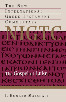 Gospel of Luke: A Commentary on the Greek Text (New International Greek Testament Commentary) - Book  of the New International Greek Testament Commentary