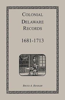 Paperback Colonial Delaware Records: 1681-1713 Book