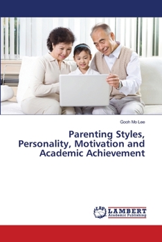 Paperback Parenting Styles, Personality, Motivation and Academic Achievement Book