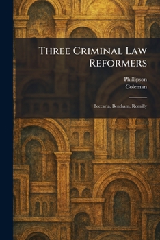 Paperback Three Criminal Law Reformers: Beccaria, Bentham, Romilly Book