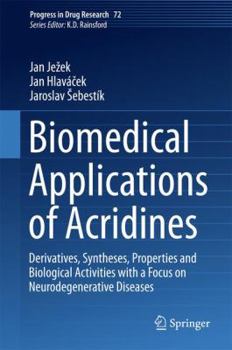 Hardcover Biomedical Applications of Acridines: Derivatives, Syntheses, Properties and Biological Activities with a Focus on Neurodegenerative Diseases Book