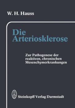 Paperback Die Arteriosklerose: Pathogenese Der Arteriosklerotischen, Der Rheumatischen Und Weiterer Reaktiver, Chronischer Mesenchymerkrankungen [German] Book