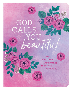 Paperback God Calls You Beautiful: 180 Devotions and Prayers to Inspire Your Soul Book
