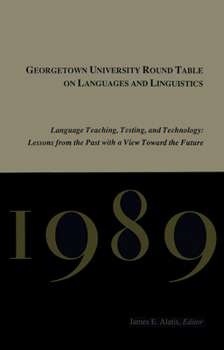 Paperback Georgetown University Round Table on Languages and Linguistics (Gurt) 1989: Language Teaching, Testing, and Technology: Lessons from the Past with a V Book