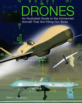 Hardcover Drones: An Illustrated Guide to the Unmanned Aircraft That Are Filling Our Skies Book