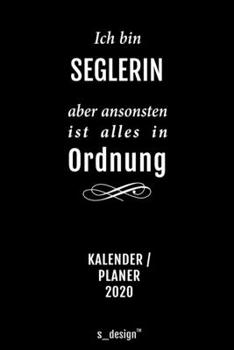 Kalender 2020 für Segler / Seglerin: Wochenplaner / Tagebuch / Journal für das ganze Jahr: Platz für Notizen, Planung / Planungen / Planer, Erinnerungen und Sprüche (German Edition)