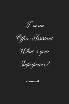 Paperback I'm an Office Assistant What's your Superpower?: Funny Office Notebook/Journal For Women/Men/Coworkers/Boss/Business (6x9 inch) Book