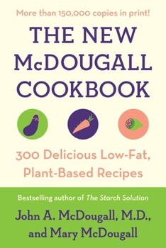 Paperback The New McDougall Cookbook: 300 Delicious Low-Fat, Plant-Based Recipes Book