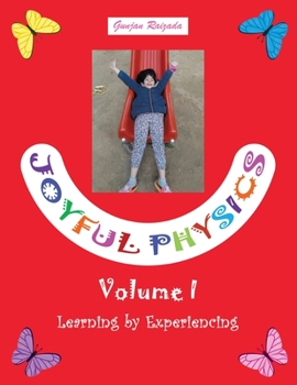 Paperback Joyful Physics Volume I: Learning by Experiencing Book