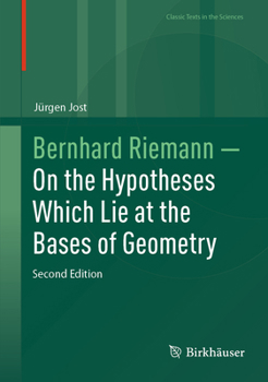Bernhard Riemann ? On the Hypotheses Which Lie at the Bases of Geometry (Classic Texts in the Sciences)