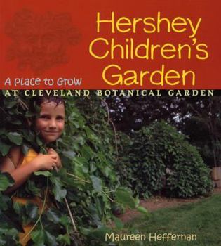 Paperback Hershey Children's Garden: A Place to Grow at Cleveland Botanical Garden Book