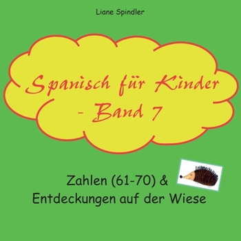 Paperback Spanisch für Kinder - Band 7: Zahlen (61-70) & Entdeckungen auf der Wiese [German] Book