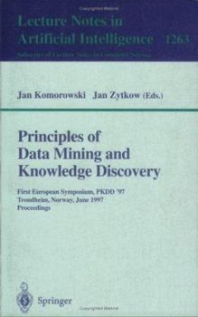 Paperback Principles of Data Mining and Knowledge Discovery: First European Symposium, Pkdd '97, Trondheim, Norway, June 24-27, 1997 Proceedings Book