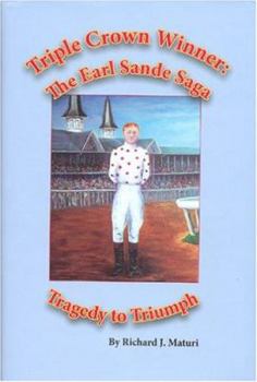 Hardcover Triple Crown Winner: The Earl Sande Saga Tragedy to Triumph Book