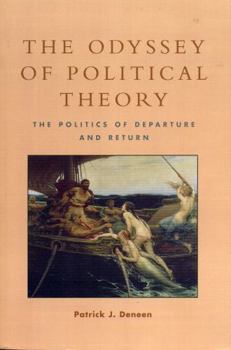 Hardcover The Odyssey of Political Theory: The Politics of Departure and Return Book