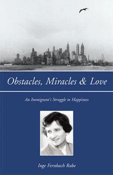 Hardcover Obstacles, Miracles & Love: An Immigrant's Struggle to Happiness Book