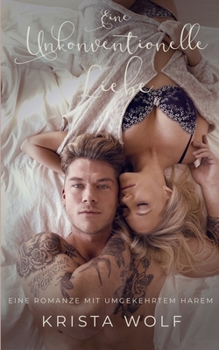 Paperback Eine Unkonventionelle Liebe: Eine Reverse Harem Romance [German] Book