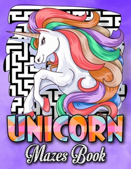 Paperback Unicorn Mazes Book: Problem-Solving and Challenging Workbook - Unicorn Activity Book for Girls - Maze Game Book for Kids. Book