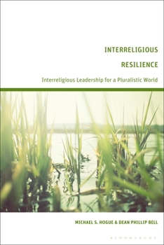 Paperback Interreligious Resilience: Interreligious Leadership for a Pluralistic World Book