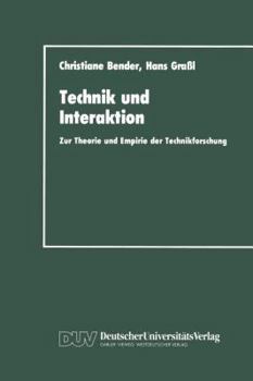 Paperback Technik Und Interaktion: Zur Theorie Und Empirie Der Technikforschung [German] Book