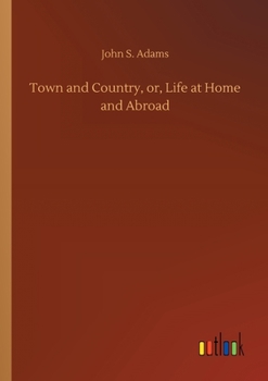 Paperback Town and Country, or, Life at Home and Abroad Book