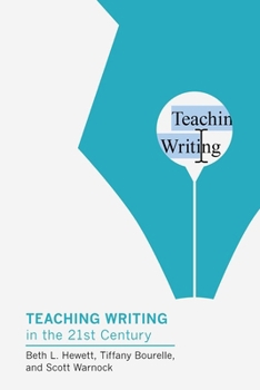 Paperback Teaching Writing in the Twenty-First Century Book