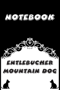 Entlebucher Mountain Dog Notebook : Black and White notebook , Decorative Journal for Entlebucher Mountain Dog Lover: Notebook /Journal Gift,Black and White,100 pages, 6x9, Soft cover, Mate Finish