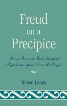 Hardcover Freud on a Precipice: How Freud's Fate Pushed Psychoanalysis Over the Edge Book