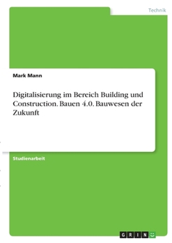 Paperback Digitalisierung im Bereich Building und Construction. Bauen 4.0. Bauwesen der Zukunft [German] Book