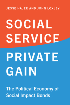 Paperback Social Service, Private Gain: The Political Economy of Social Impact Bonds Book