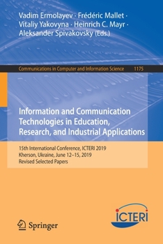 Paperback Information and Communication Technologies in Education, Research, and Industrial Applications: 15th International Conference, Icteri 2019, Kherson, U Book