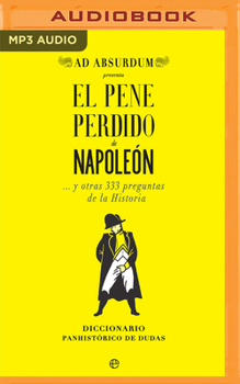 Audio CD El Pene Perdido de Napoleón (Narración En Castellano): ... Y Otras 333 Preguntas de la Historia [Spanish] Book