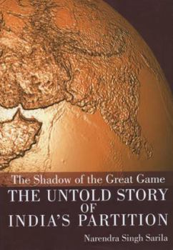 Hardcover The Shadow of the Great Game: The Untold Story of India's Partition Book