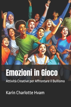 Paperback Emozioni in Gioco: Attività Creative per Affrontare il Bullismo [Italian] Book
