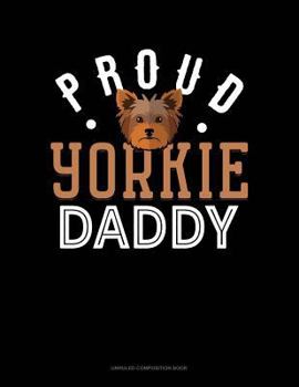Paperback Proud Yorkie Daddy: Unruled Composition Book