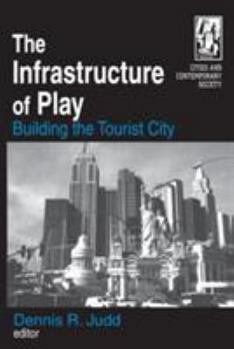 Paperback The Infrastructure of Play: Building the Tourist City Book