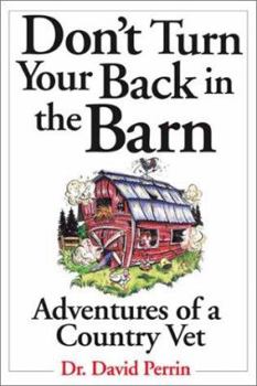 Don't Turn Your Back in the Barn: Adventures of a Country Vet - Book #1 of the Adventures of a Country Vet