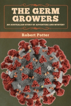 Paperback The Germ Growers: An Australian story of adventure and mystery Book