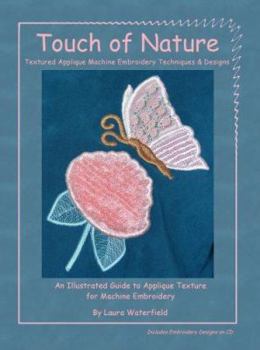 Touch of Nature: Textured Appliqué Machine Embroidery Techniques & Designs