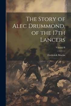 Paperback The Story of Alec Drummond, of the 17th Lancers; Volume II Book