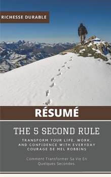 Paperback (R?sum?) THE 5 SECOND RULE: Transform Your Life, Work, And Confidence With Everyday Courage De Mel Robbins: Comment Transformer Sa Vie En Quelques [French] Book