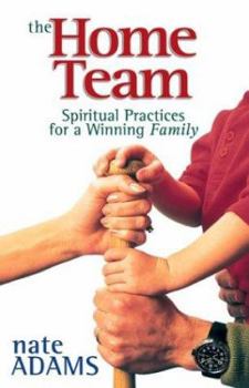 Paperback The Home Team: Spiritual Practices for a Winning Family Book