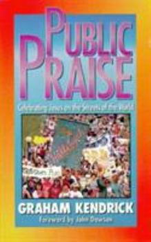 Paperback Public Praise: Celebrating Jesus on the Streets of the World Book