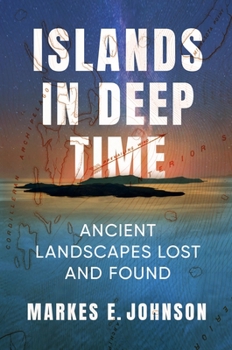 Hardcover Islands in Deep Time: Ancient Landscapes Lost and Found Book