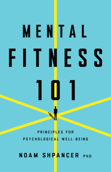 Paperback Mental Fitness 101: Principles for Psychological Well-Being Book