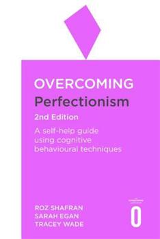 Paperback Overcoming Perfectionism 2nd Edition: A Self-Help Guide Using Scientifically Supported Cognitive Behavioural Techniques Book