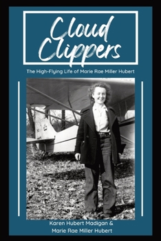 Paperback Cloud Clippers: The High-Flying Life of Marie Rae Miller Hubert Book