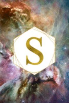 S: Orion Nebula Letter S Initial Monogram Notebook - Gold Pink Blue & Green Galaxy Geometric Frame Monogrammed Blank Lined Note Book, Writing Pad, ... Women - 120 College Ruled Pages - Size 6x9