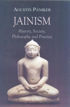 Hardcover Jainism: History, Society, Philosophy and Practice Book